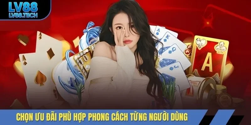 Chọn ưu đãi phù hợp phong cách từng người dùng