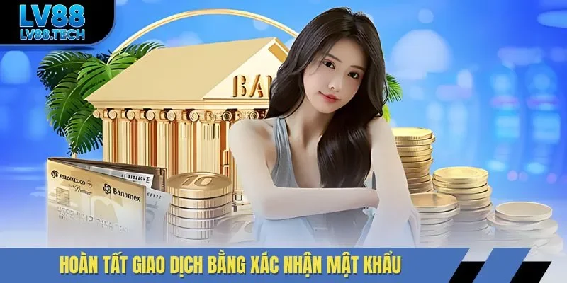 Hoàn tất giao dịch bằng xác nhận mật khẩu